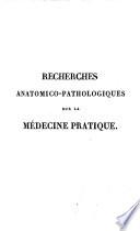 Recherches anatomicio-pathologiques sur la medicine pratique