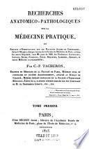 Recherches anatomico-pathologiques sur la médecine pratique ou Recueil d'observation sur les maladies aigues et chroniques...