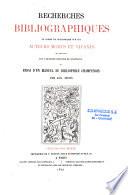 Recherches bibliographiques en forme de dictionnaire sur les auteurs morts et vivants (etc.)