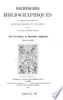 Recherches bibliographiques en forme de dictionnaire sur les auteurs morts et vivants (etc.)