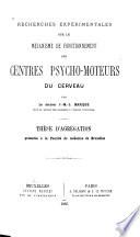 Recherches expérimentales sur le mécanisme de fonctionnement des centres psycho-moteurs du cerveau