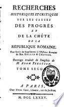 Recherches historiques et critiques sur les causes des progrès et de la chute de la république romaine