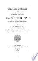 Recherches historiques sur la Châtellenie et la paroisse D'Assé-Le-Boisne (Canton de Fresnay-Sur- Sarthe)