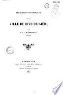Recherches historiques sur la ville de Rive-de-Gier