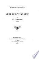 Recherches historiques sur la ville de Rive