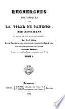 Recherches historiques sur la ville de Saumur, ses monumens et ceux de son arrondissement. With plates