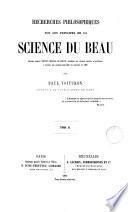 Recherches philosophiques sur les principes de la science du beau