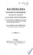 Recherches politiques et historiques, qui prouvent l'existence d'une secte révolutionnaire,...