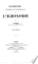 Recherches pratiques et expérimentales sur l'Agronomie ... Avec ... planches