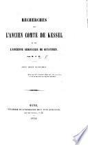 Recherches sur l'ancien Comté de Kessel et sur l'ancienne Seigneurie de Geysteren. Par M. J. W[olters], etc
