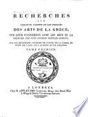 Recherches sur l'origine, l'esprit et les progrès des arts de la Grèce