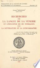Recherches sur la langue de la vénerie et l'influence de Du Fouilloux dans la littérature et la lexicographie