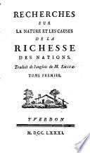 Recherches sur la nature et les causes de la richesse des nations. Traduit de l'anglois de m. Smith. Tome premier [-sixieme]