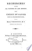 Recherches sur la nature et les effets du crédit du papier dans la Grande-Bretagne
