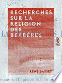 Recherches sur la religion des Berbères