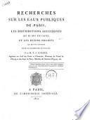 Recherches sur les eaux publiques de Paris, les distributions successives qui en ont été faites, et les divers projets...par M. P. S. Girard