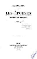 Recherches sur les épouses des grands hommes. Par L[ouis] N[icolardot].