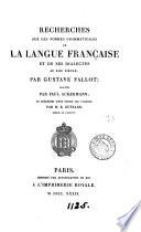 Recherches sur les formes grammaticales de la langue française et de ses dialectes au xiii e siècle, publ. par P. Ackermann, et précédées d'une notice sur l'auteur, par B. Guérard