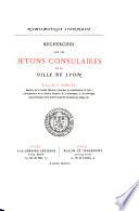 Recherches sur les jetons consulaires de la ville de Lyon