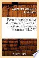 Recherches Sur Les Ruines D'Herculanum...: Avec Un Traite Sur La Fabrique Des Mosaiques (Ed.1770)