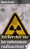 Recherches sur les substances radioactives