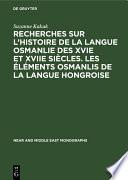 Recherches sur l’histoire de la langue osmanlie des XVIe et XVIIe siècles. Les éléments osmanlis de la langue hongroise