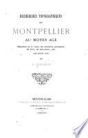 Recherches topographiques sur Montpellier au moyen âge