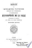 Récit de quelques faveurs obtenues par l'intercession du bienheureux Jean-Baptiste de La Salle, fondateur de l'Institut des frères des écoles chrétiennes