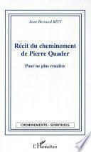 RÉCIT DU CHEMINEMENT DE PIERRE QUADER - Pour ne plus renaître