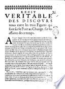 Recit veritable des discours tenus entre les trois figures qui sont sur le pont au change, sur les affaires de ce temps