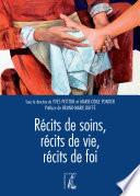 Récits de soins, récits de vie, récits de foi