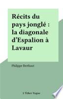 Récits du pays jonglé : la diagonale d'Espalion à Lavaur