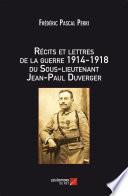 Récits et lettres de la Guerre 1914 – 1918 du Sous-lieutenant Jean-Paul Duverger