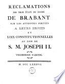 Réclamations des trois États du Duché de Brabant sur les atteintes portées à leurs droits et loix constitutionnelles au nom de S.M. Joseph II.
