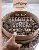 Récolter et semer ses graines potagères