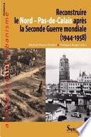 Reconstruire le Nord – Pas-de-Calais après la Seconde Guerre mondiale (1944-1958)