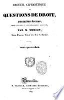 Recueil alphabétique de questions de droit par M. Merlin ... Tome premier [-seizième]