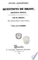 Recueil alphabétique de questions de droit par M. Merlin ... Tome premier [-seizième]
