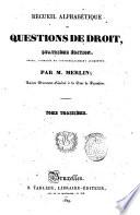 Recueil alphabétique de questions de droit par M. Merlin ... Tome premier [-seizième]