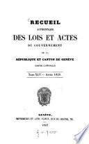Recueil authentique des lois et actes du Gouvernement de la République et Canton de Genève