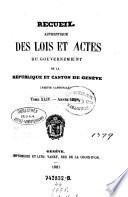 Recueil authentique des lois et actes du Gouvernement de la République et Canton de Genève