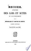 Recueil authentique des lois et actes du Gouvernement de la République et Canton de Genève