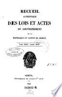 Recueil authentique des lois et actes du Gouvernement de la République et Canton de Genève