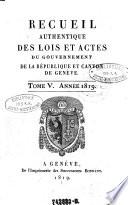 Recueil authentique des lois et actes du Gouvernement de la République et Canton de Genève