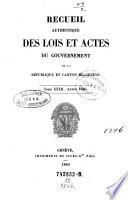 Recueil authentique des lois et actes du Gouvernement de la République et Canton de Genève