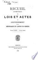 Recueil authentique des lois et actes du gouvernement de la république et canton de Genève