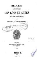 Recueil authentique des lois et actes du Gouvernement de la République et Canton de Genève