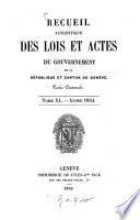Recueil authentique des lois et actes du Gouvernement de la République et Canton de Genève