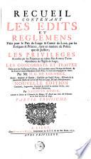 Recueil contenant les édits et réglemens faits pour le Païs de Liège & Comté de Looz, par les évêques et princes, tant en matière de police que de justice