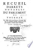 Recueil d'arrêts notables du Parlement de Tournay